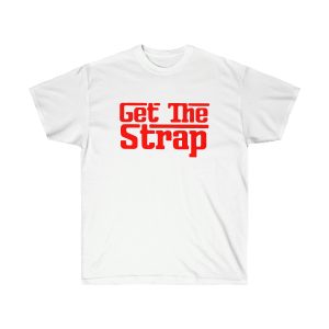 Get The Strap Men T-Shirt