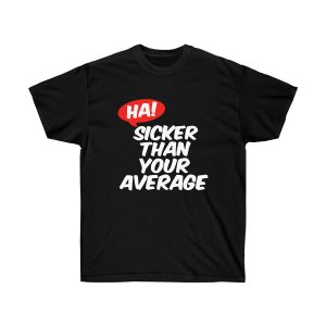 Sicker Than Your Average Men T-Shirt