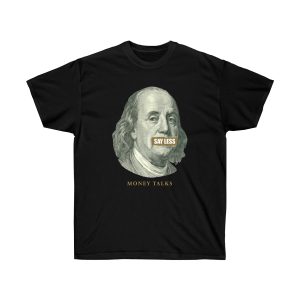 Say Less Money Talks Men T-Shirt